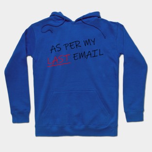 As Per My Last Email Diagonal 1 Hoodie